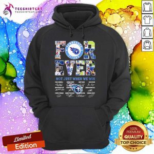 Tennessee Titans Forever Not Just When We Win Signatures Hoodie- Design By Teeshirtcat.com