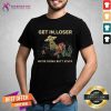 Ufo Get In Loser Were Doing Butt Stuff 2021 Shirt