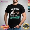 Ya Done Messed Up A A Ron Shirt