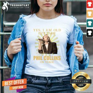 Yes I Am Old But I Saw Phil Collins On Stage V Neck
