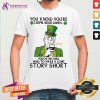 You Know Youre 100 Irish When Youve No Idea How To Make A Long Story Short True Story Shirt