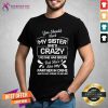 You Should Most My Sister She Is Crazy Partner In Crime Not Afraid To Use Her Shirt - Design By Teeshirtcat.com