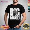 Biden Inauguration Bernie Mittens Bernie Sanders Big Mood T Shirt