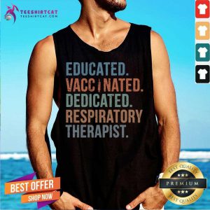 Educated Vaccinated Dedicated Respiratory Therapist Tank Top