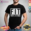 Fit Fuck Im Tired Shirt