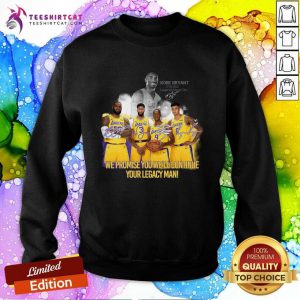 Kobe Bryant We Promise You WeLl Continue Your Legacy Mean Signatures Sweatshirt - Design By Teeshirtcat.com