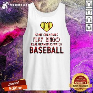 Some Grandmas Play Bingo Real Grandmas Watch Softball Tank Top- Design By Teeshirtcat.com