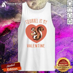 Squirrel Is My Valentine Heart 2021 T Tank Top