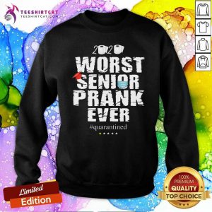 2020 Worst Senior Prank Ever Quarantined Sweatshirt