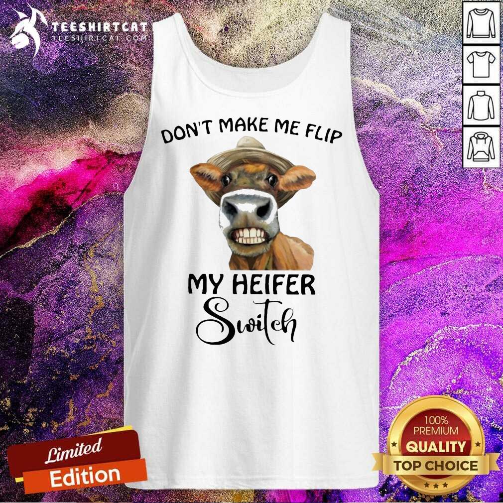 Horse Dont Make Me Flip My Heifer Switch Tank Top Horse Dont Make Me Flip My Heifer Switch Tank Top