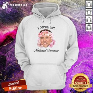Nicolas Cage You'Re My National Treasure Hoodie- Design By Teeshirtcat.com
