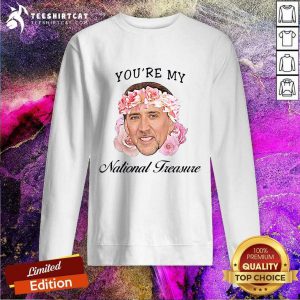Nicolas Cage You'Re My National Treasure Sweatshirt- Design By Teeshirtcat.com