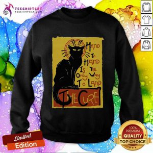 Black Cat Hand In Hand Is The Only Way To Land The Cure Sweatshirt- Design By Teeshirtcat.com