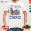 I Feel Like I Should Clean The House So Im Going To My Sewing Room To Play Until The Feeling Passes Shirt