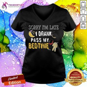 Sorry Im Late I Official Drank Past My Bedtime T-V Neck - Design By Teeshirtcat.com