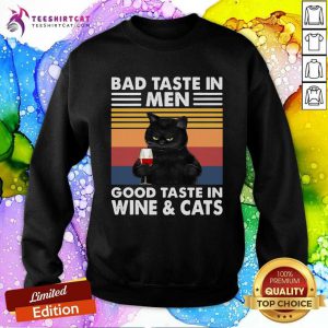 Black Cat Bad Taste In Men Good Taste In Wine And Cats Vintage 2021 Sweatshirt
