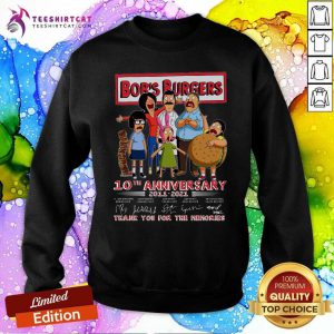 Bobs Burgers 10th Anniversary 2011 2021 Signatures Thank You For The Memories Sweatshirt