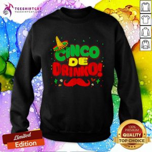 Cinco De Drinko Cinco De Mayo Mexican Sweatshirt- Design By Teeshirtcat.com