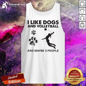 I Like Dogs And Volleyball And Maybe 3 People Tank Top