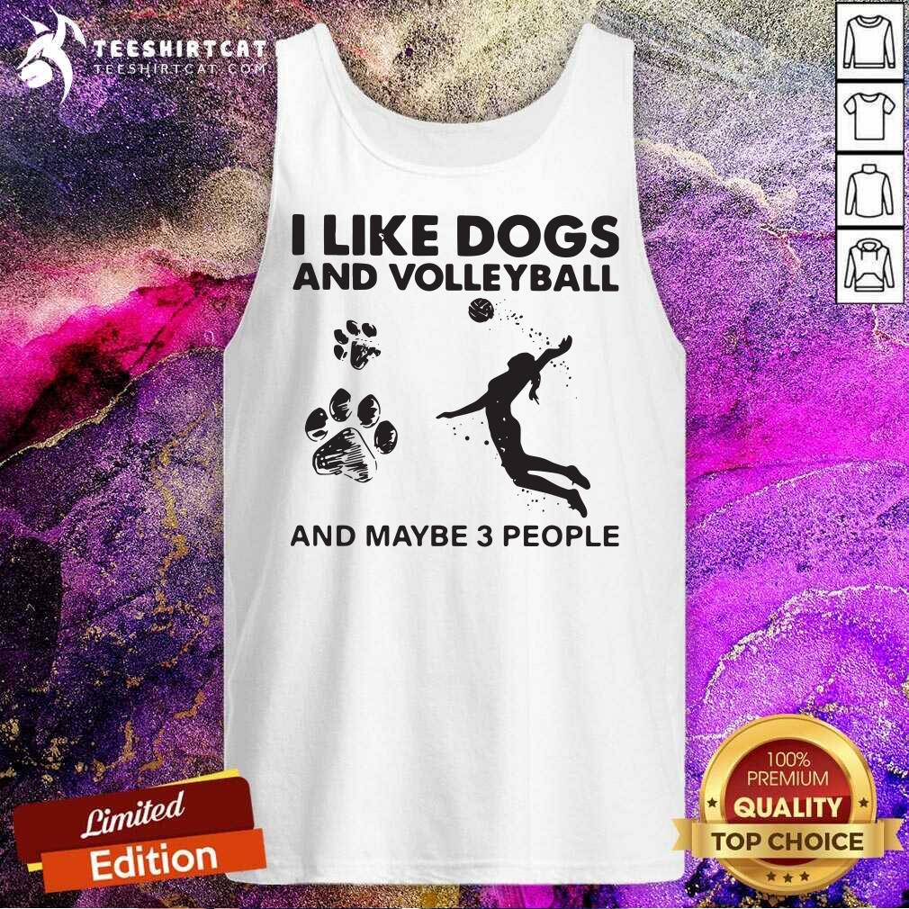 I Like Dogs And Volleyball And Maybe 3 People Tank Top I Like Dogs And Volleyball And Maybe 3 People Tank Top