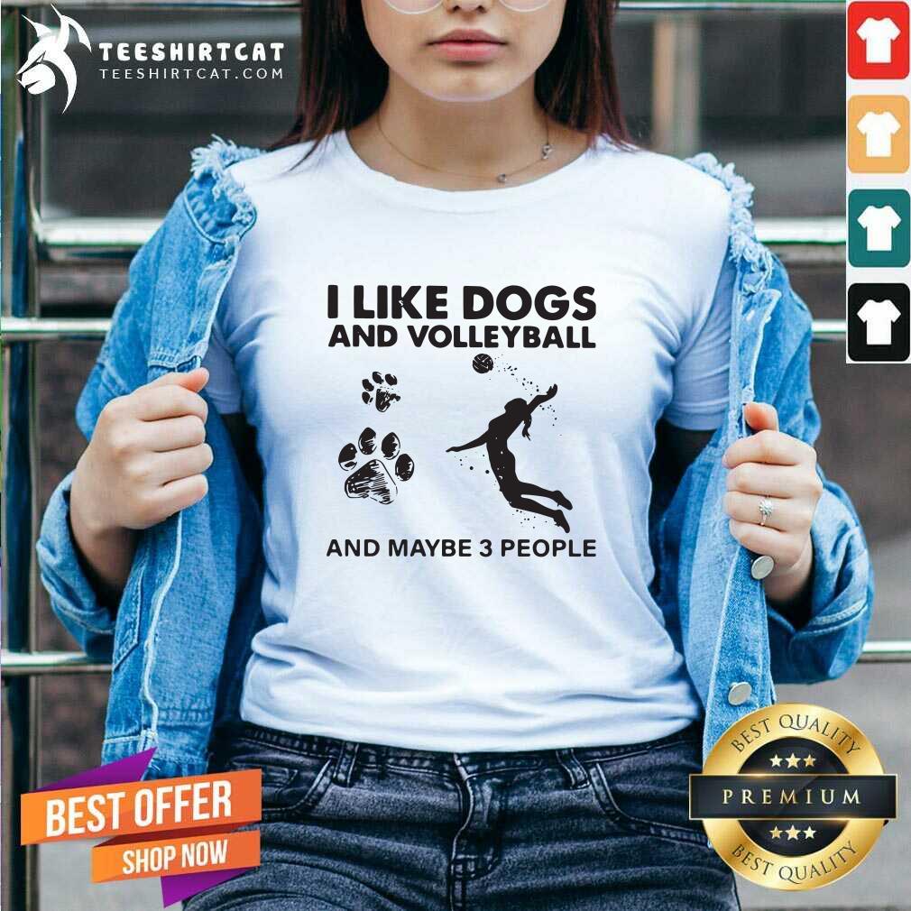 I Like Dogs And Volleyball And Maybe 3 People V Neck I Like Dogs And Volleyball And Maybe 3 People V Neck