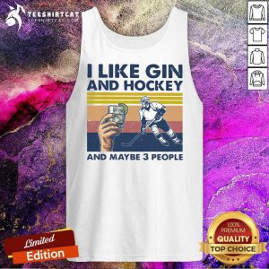 I Like Gin And Hockey And Maybe 3 People Vintage Tank Top