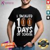 I Tackled 100 Days Of School Football Shirt