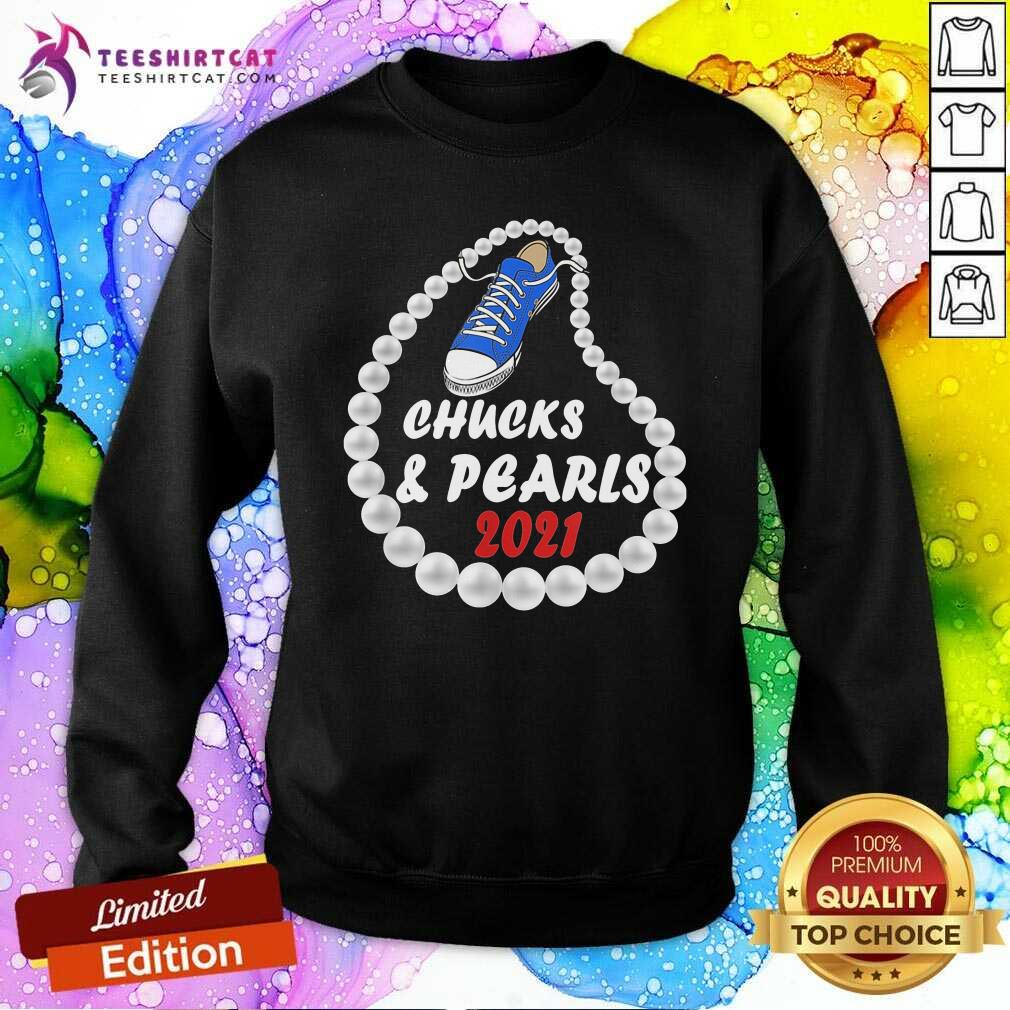 Kamala Harris Chucks And Pearls 2021 T Sweatshirt Kamala Harris Chucks And Pearls 2021 T Sweatshirt