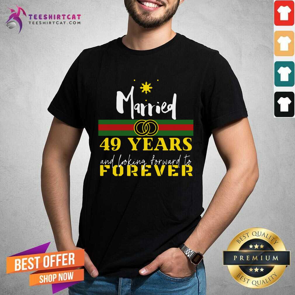 Married 49 Years And Looking Forward To Forever Shirt