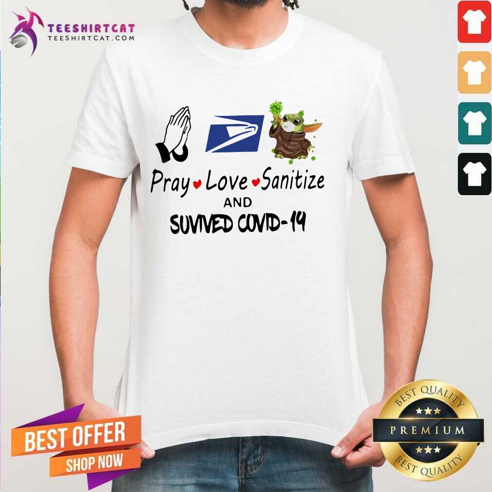 Pray Love Sanitize Baby Yoda Fight Coronavirus And Survived Covid19 Shirt