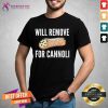 Will Remove For Cannoli T-Shirt - Design By Teeshirtcat.com