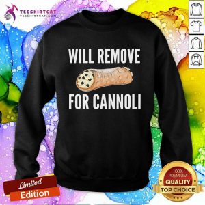 Will Remove For Cannoli T-Sweatshirt- Design By Teeshirtcat.com