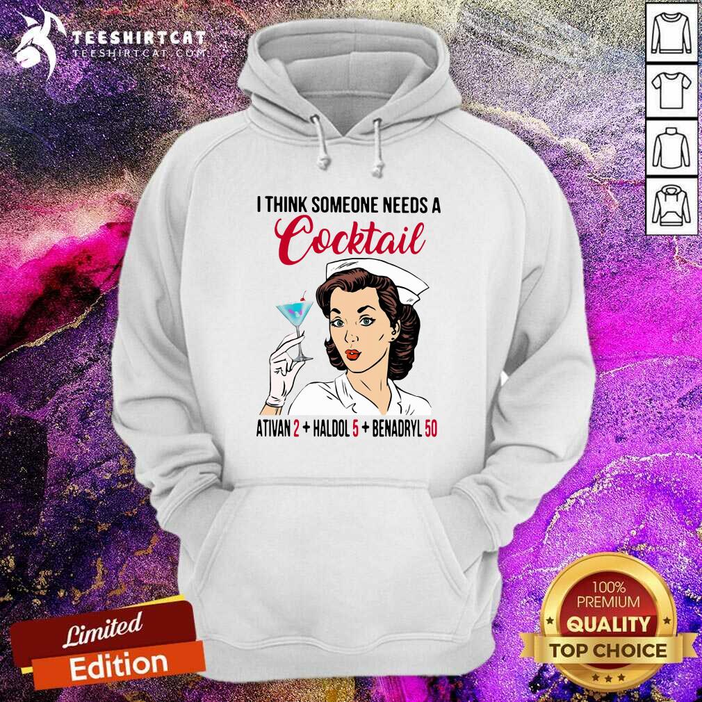 I Think Someone Needs A Cocktail Hoodie I Think Someone Needs A Cocktail Hoodie