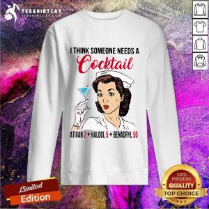 I Think Someone Needs A Cocktail Sweatshirt
