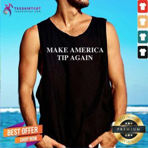 Make America Tip Again Tank Top- Design By Teeshirtcat.com