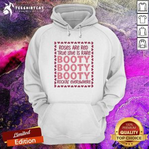 Roses Are Red True Love Is Rare Booty Rockin Everywhere Hoodie