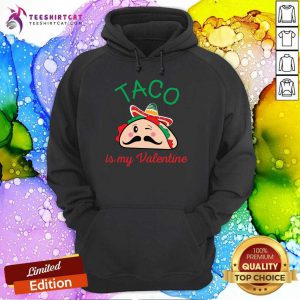 Taco Est Ma Valentine Hannas Design Hoodie- Design By Teeshirtcat.com