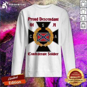 CNA Proud Descendant Of A Confederate Soldier Sweatshirt - Design By Teeshirtcat.com