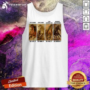 Horses Life Is Short Love Is Rare Fear Controls You Memories Are Precious Tank Top