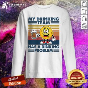 Pickleball My Drinking Team Has A Dinking Problem Vintage T-Sweatshirt - Design By Teeshirtcat.com
