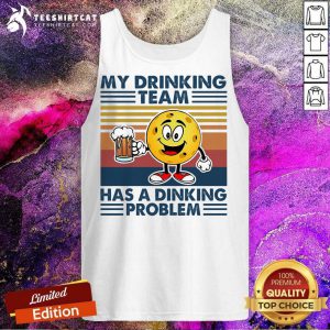 Pickleball My Drinking Team Has A Dinking Problem Vintage T-Tank Top - Design By Teeshirtcat.com