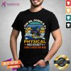 For Me Sking Is A Physical Necessity I Have A Need For Risk Shirt