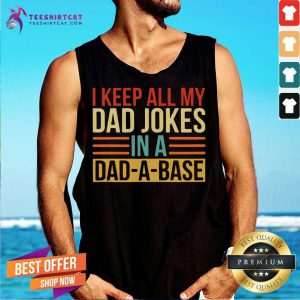 I Keep All My Dad Jokes In A Dad A Base Tank Top