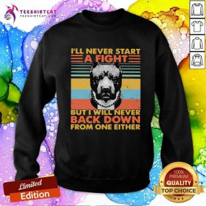 Ill Never Start A Fight But I Will Bever Back Down From One Either Vintage Sweatshirt