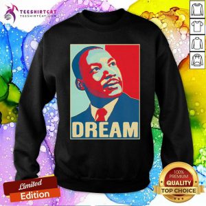 Martin Luther King Jr I Have A Dream Hope Style Portrait Sweatshirt