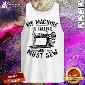 My Machine Is Calling And I Must Sew Sewing Machine Tank Top- Design By Teeshirtcat.com