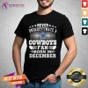 Never Underestimate Cowboys Fan Born In December Shirt - Design By Teeshirtcat.com