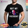 Not My President Shirt