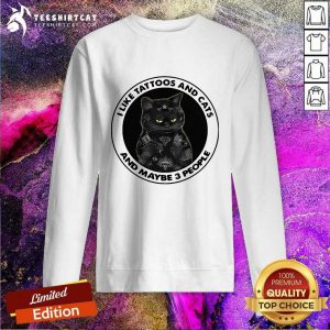 Black Cat I Like Tattoos And Cats And Maybe 3 People Sweatshirt
