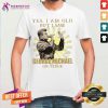 Yes I Am Old But I Saw George Michael On Stage Signature Shirt